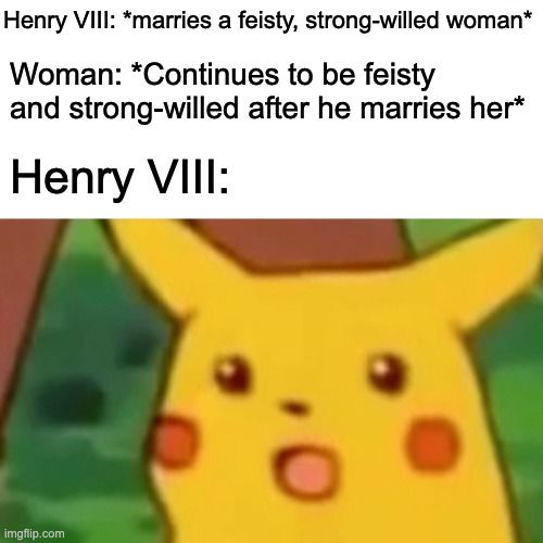 Catherine of Aragon, Anne Boleyn, and Anne of Cleves didn't just take his shit lying down.