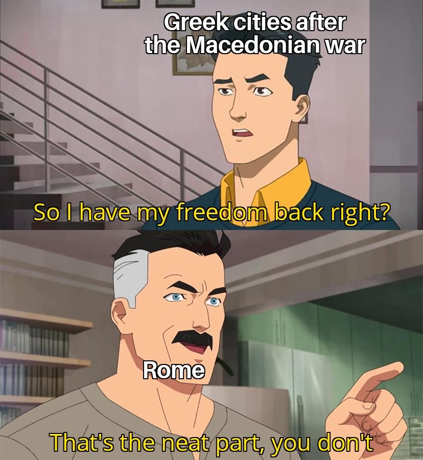Rejoice Greeks for you are now under Roman "protection"! Now pay taxes.