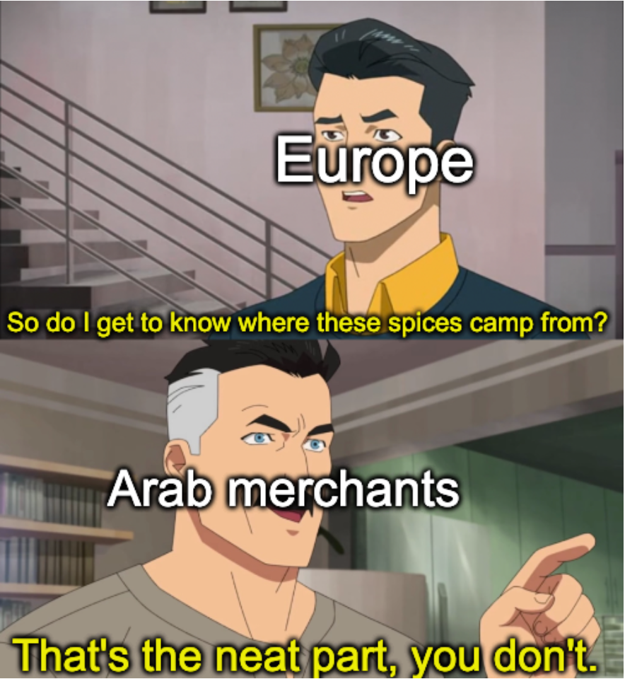Arab traders would often fabricate tall tales about where they got spices to maintain a monopoly on the trade.