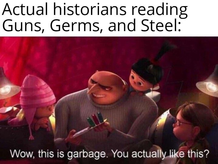 Wait, can all of human history not be condensed into less than 500 pages? is that bad history?