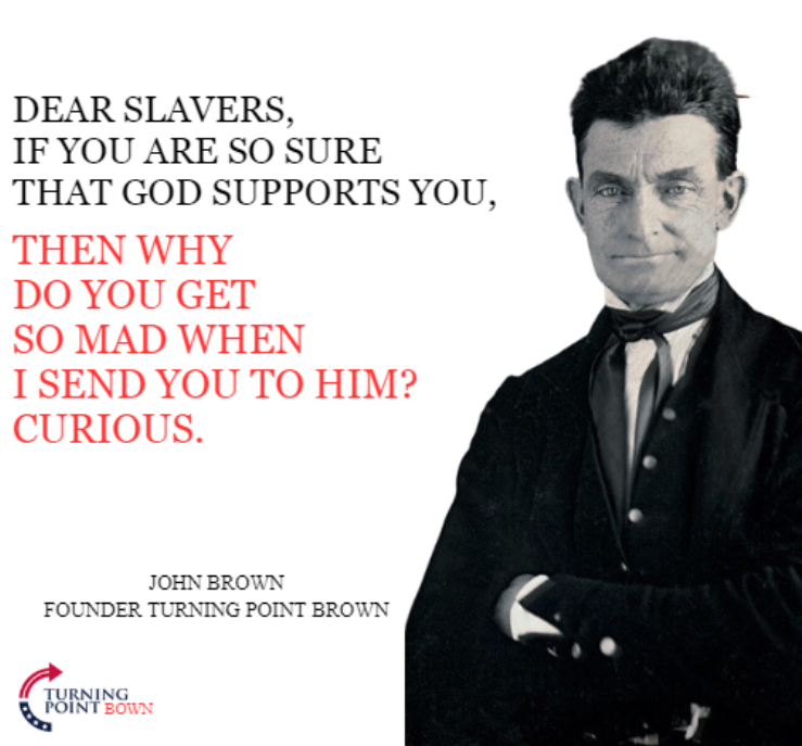 John Brown is who we all secretly aspire to be