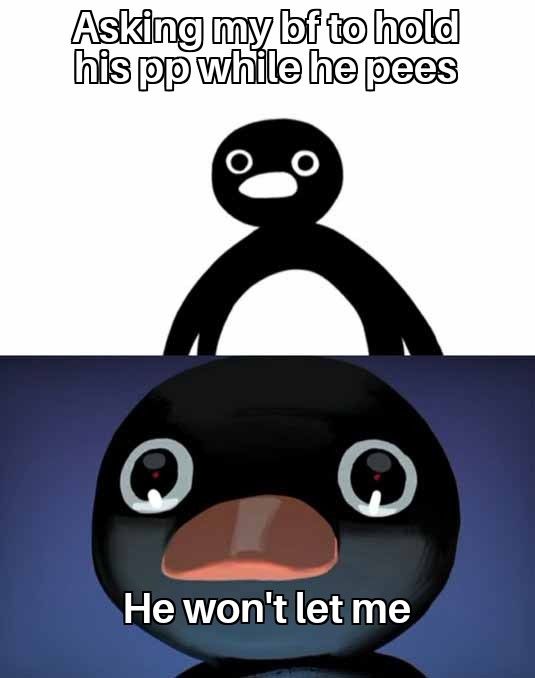 *Sad pingu noises*