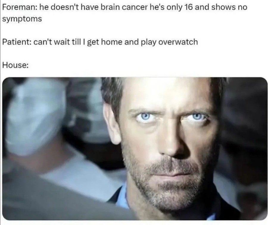 House is a gamer, he knows