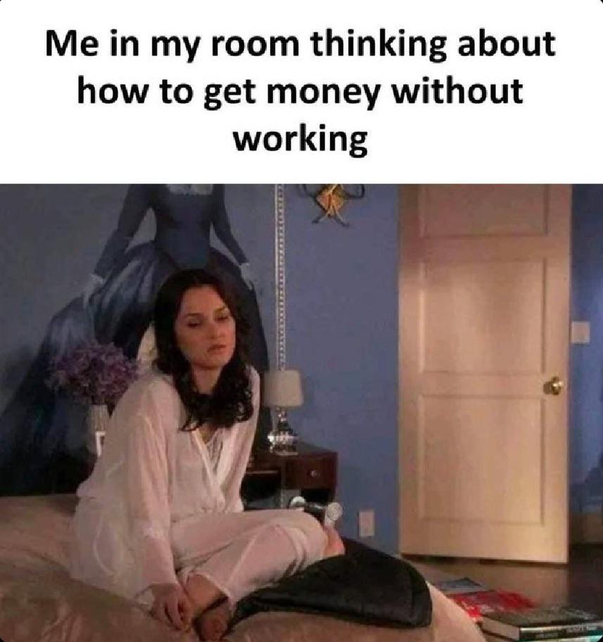 If your lazy enough to work, just invest and wait for it to grow lol