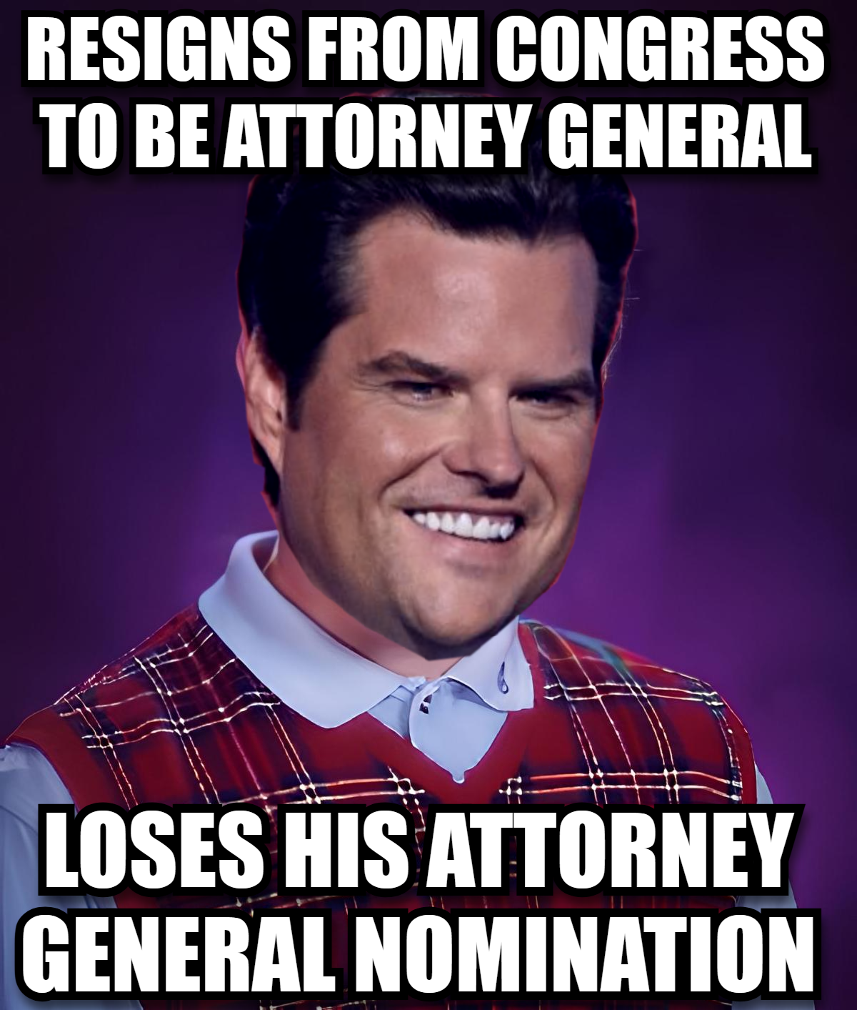 Bad luck Gaetz