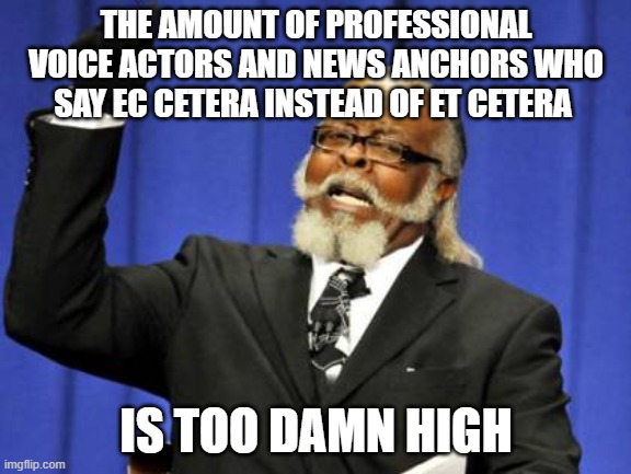 Et cetera! Et cetera! Et cetera!