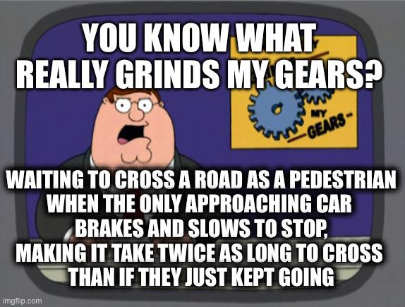 When there's no crosswalk it's just a waste of gas, a waste of time, and makes me resent your "polite" pointlessness