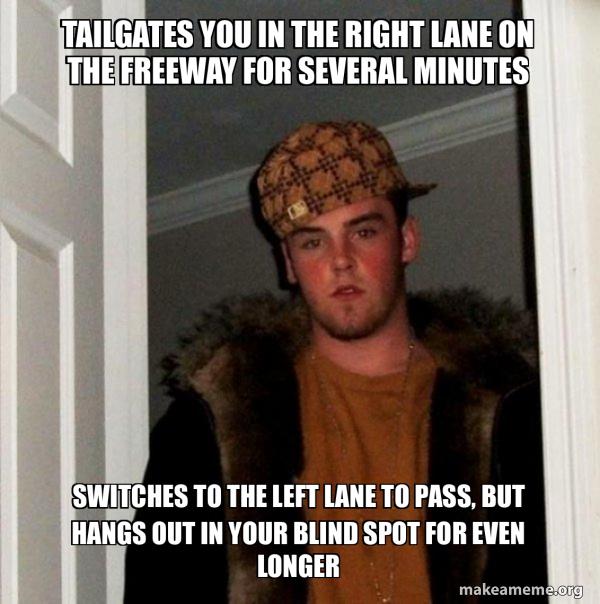 Just pass me, Dumbass!