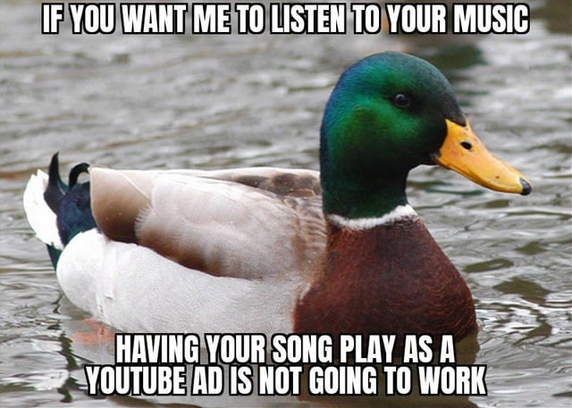 It makes me actively avoid your music.