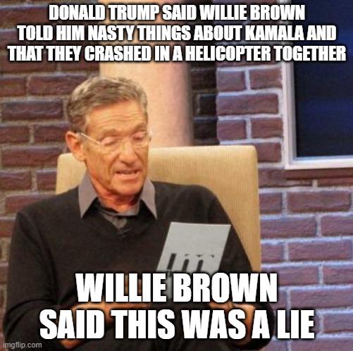 The fact Willie Brown said "I'd never get in a helicopter with Donald Trump"