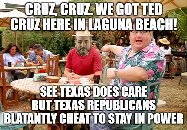 We got Ted Cruz here in Laguna Beach!