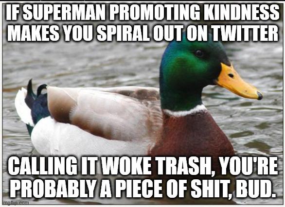 "EW! KINDNESS? SUCH A CONCEPT HAS NEVER EXISTED! THIS IS WOKE GARBAGE TRYING TO MAKE US BETTER PEOPLE! AN ALPHA MALE WOULD ONLY LET THIS INFLUENCE THEM" (proceeds to make out with portrait of Trump)