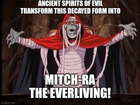 Mitch McConnell shall rise again, as soon as the Ritual is complete!