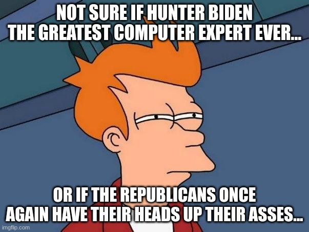 In the 21st century with electronic footprints EVERYWHERE, the evidence against the Biden's seems to exist solely on Hunter's mysterious laptop...