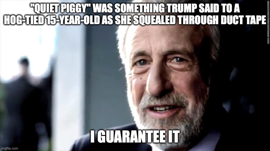 Every word out of his mouth is an admission.