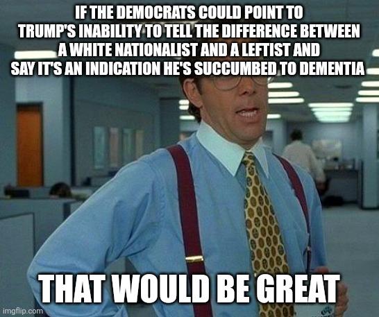 "The poor guy has completely lost it. We can't expect him to protect us if he can't tell where the threat is coming from."