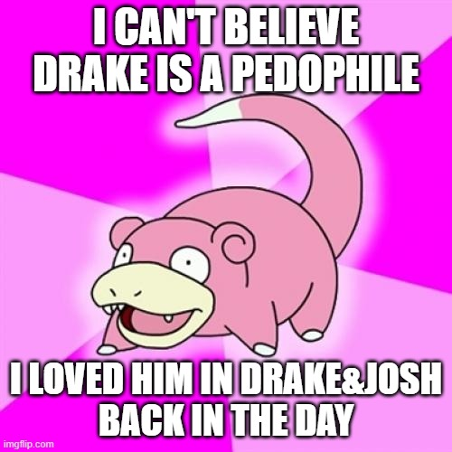 What the hell is wrong with you, Drake?!