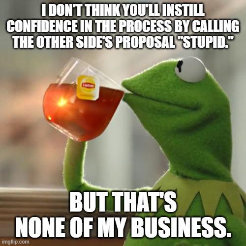 When you're the President of the United States and trying to negotiate and instead prove you're way out of your league.