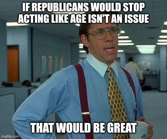 [Anti Trump post] ever since Biden has dropped out, the GOP has decided that there's no issues with age.