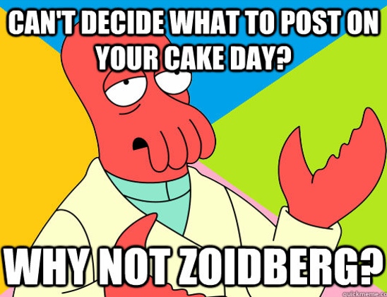 It's my cakeday and I have no idea what to post...