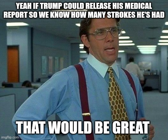 [Anti Trump post] Trump refuses to release medical report. Link in comments.