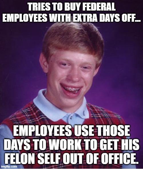 When the 45th President of the United States Republican Donald J Trump a convicted felon, also found liable for sexual assault, grants Federal employees extra days off to try and buy their loyalty...