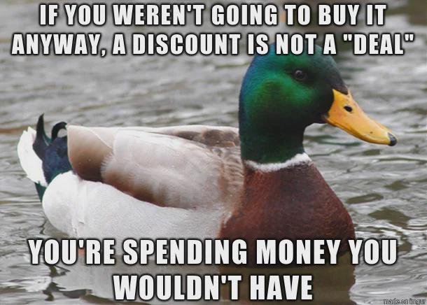 Were you actually going to buy that deal anyway?