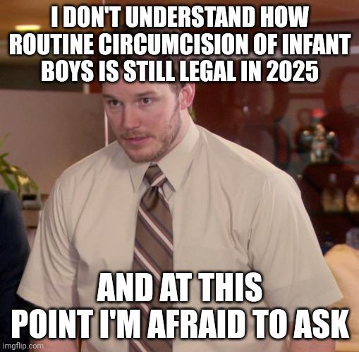 It's almost always unnecessary and sometimes it leads to amputation or death.