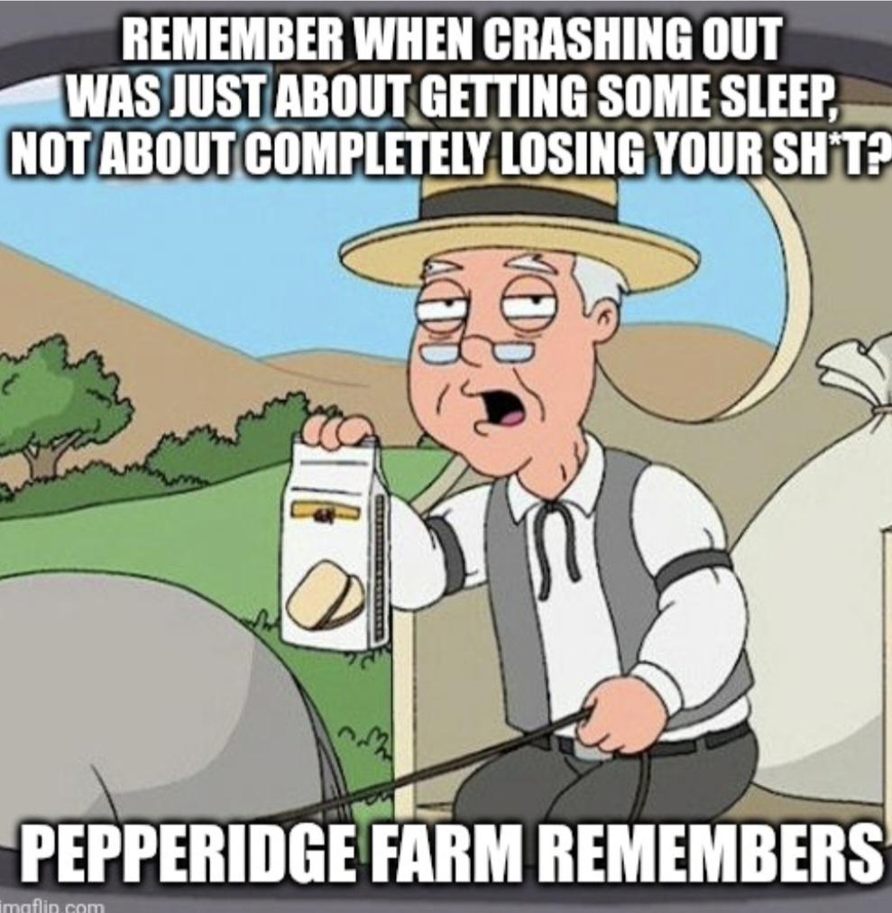 Back in my day, crashing out wasn't a bad thing