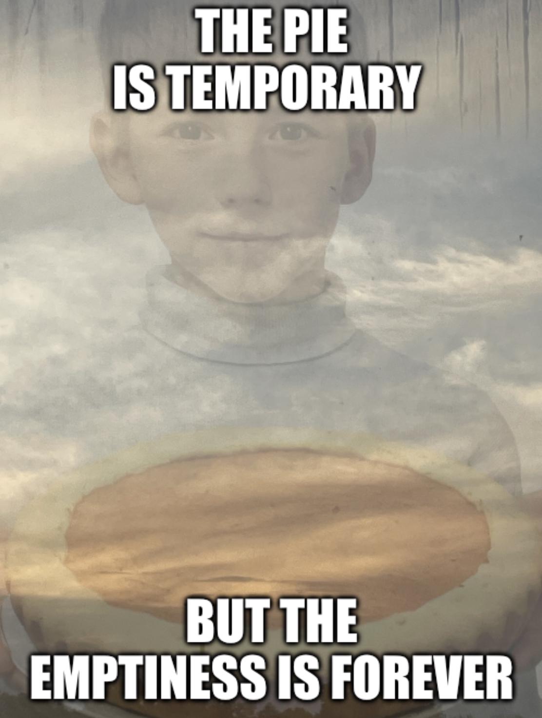 The pies can’t help for very long