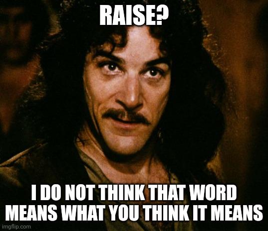 When my annual "raise" is less than the rate of inflation and therefore isn't even a cost of living adjustment.