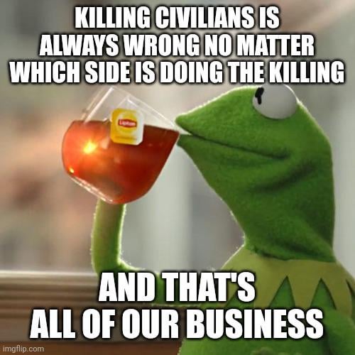 Killing another side's civilians in retaliation is not the answer.