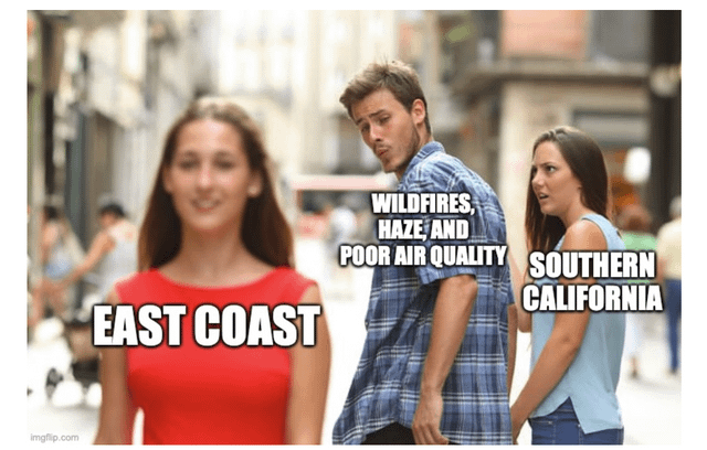 I hear SoCal has crisp clean air these days.