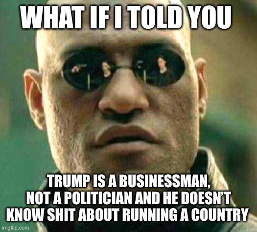 You’ve seen him make millions, taking advantage of his position… you’ve seen him royally fuck up the country