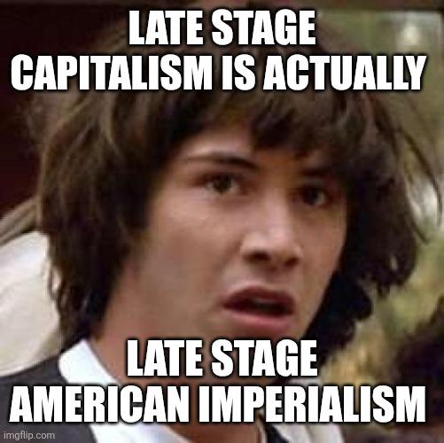 Late stage capitalism