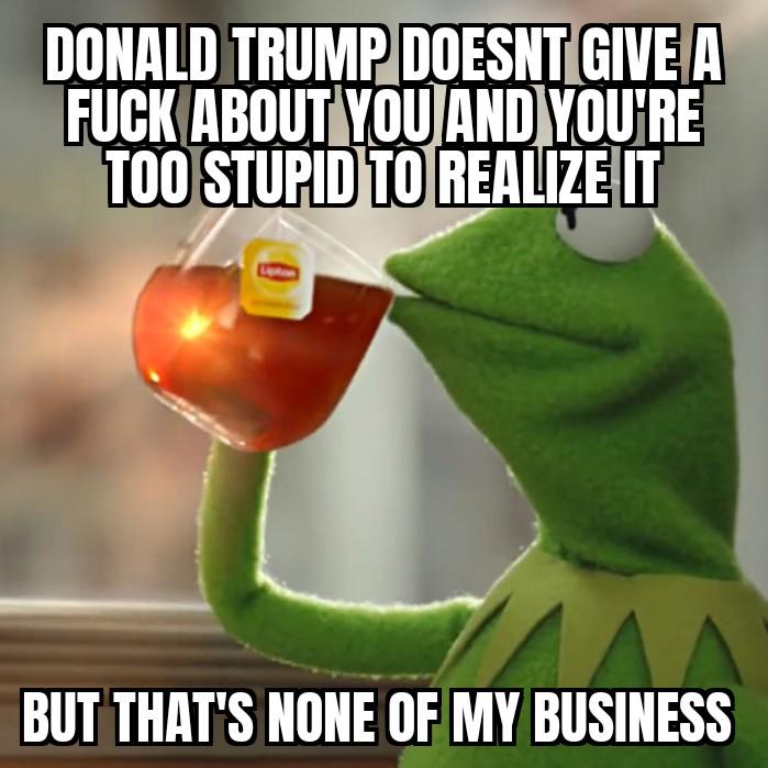 Message to all the Trump supporters who aren't billionaires or underage girls