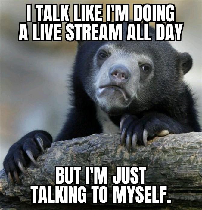 So my neighbors won't think I'm crazy