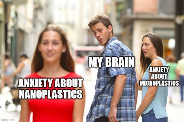 Me, After Finding Out That Microplastics Aren’t the Worst Thing We’re Ingesting