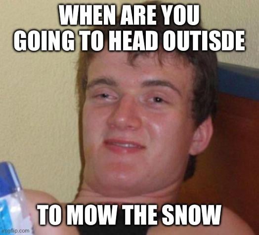 My Wife Could Not think of Snowblowing