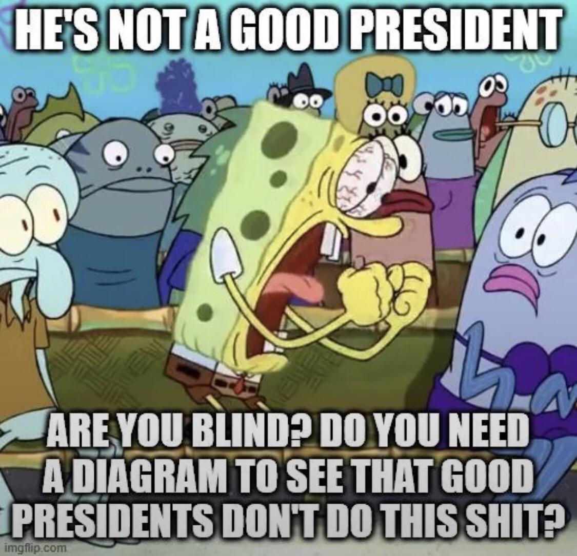 Hes not a Good President