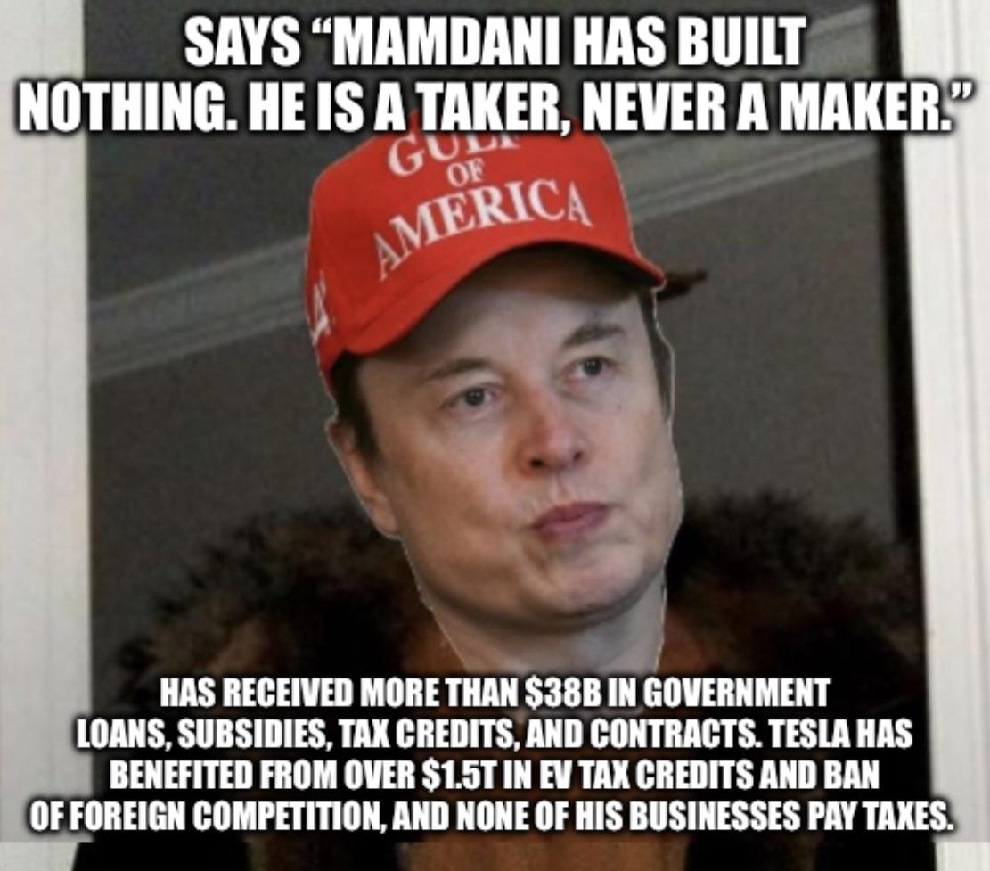 This coming from the worlds largest welfare recipient who’s bought his way into ALL his businesses (hasn’t built shit)