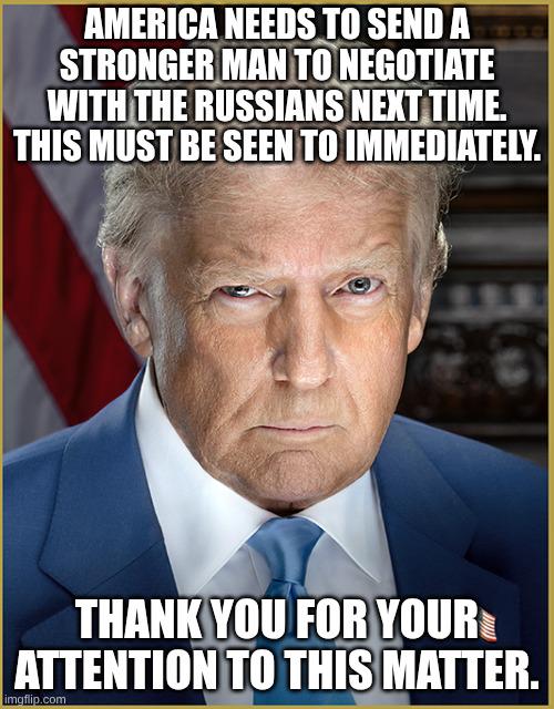 THE PRESIDENT SENDS A MESSAGE FOLLOWING HIS VERY SUCCESSFUL MEETING WITH VLADIMIR.