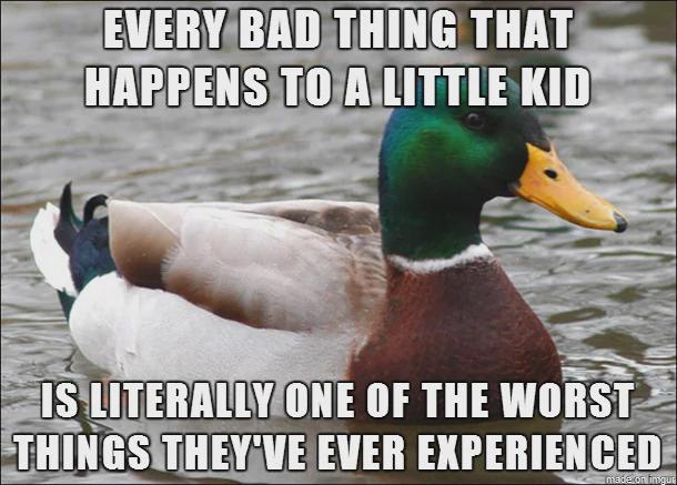 What my wise sister told me years ago after my very young son threw a tantrum over a broken cookie