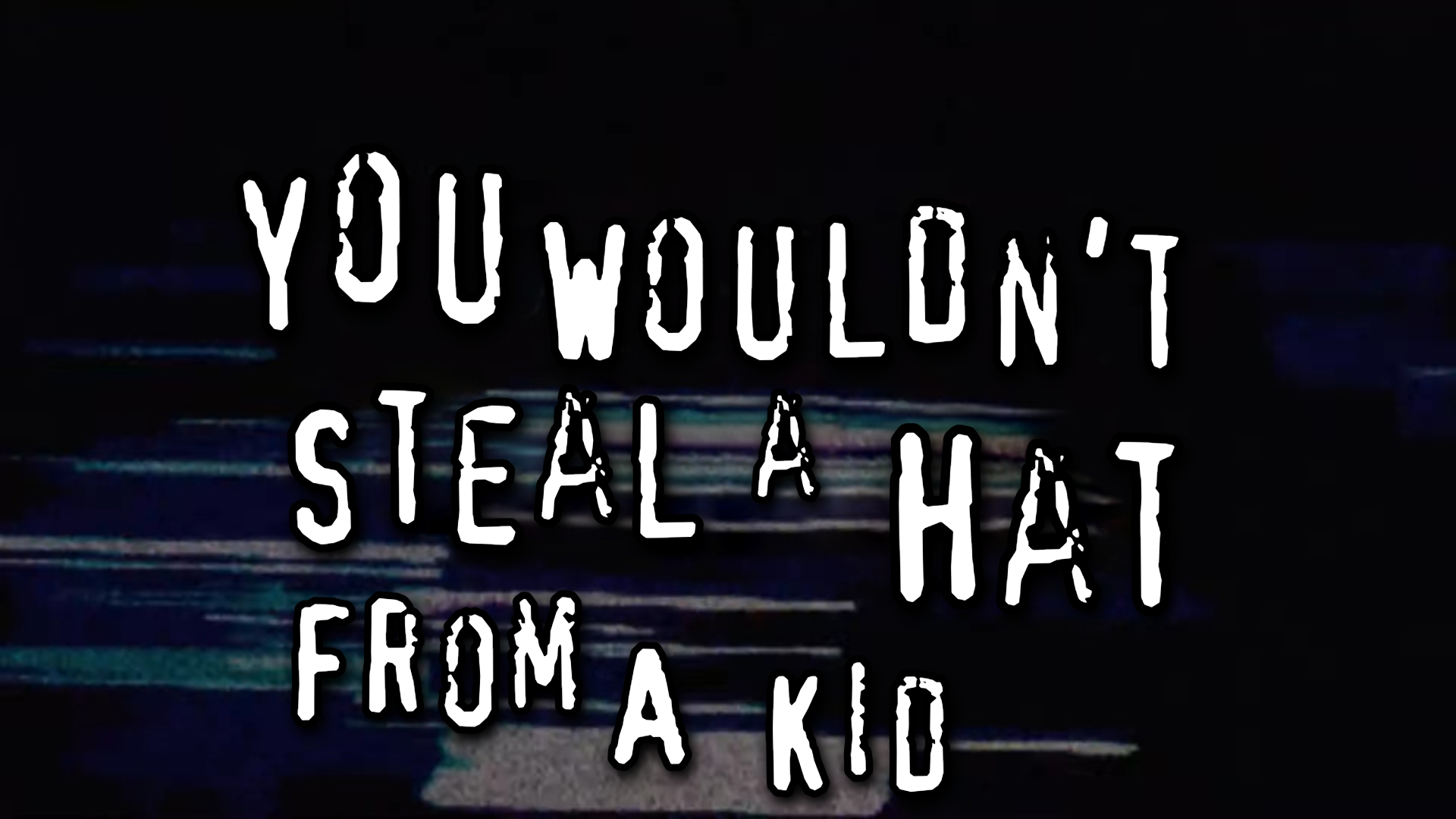 "Wouldn't dream of it"