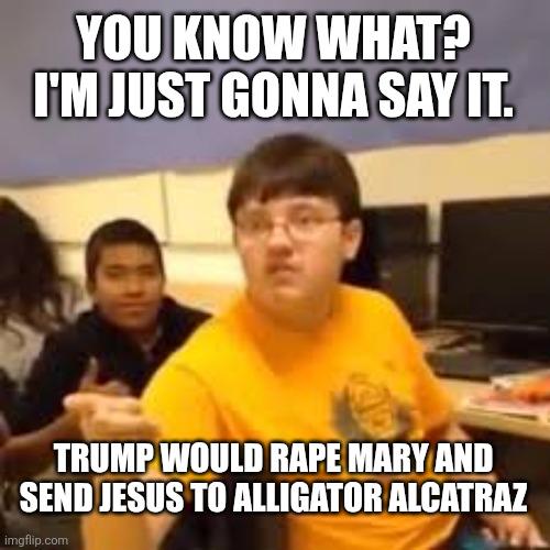 And MAGA would still cheer.