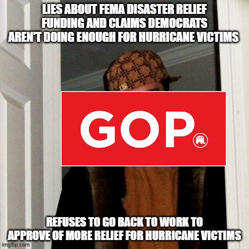 Scumbag GOP tries to hamstrings FEMA and after that failed they lied to natural disasters victims.