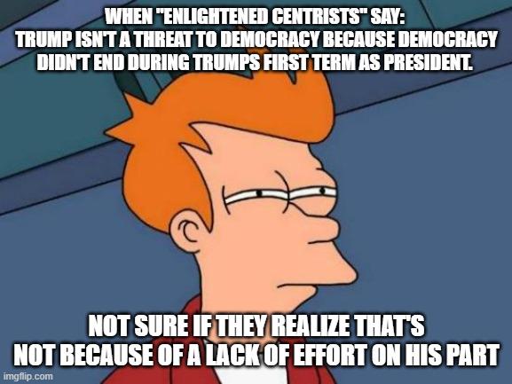 Trump attempted a coup in 2020 and the guardrails for Democracy barely held. Yet some of you will with a straight face say: "Trump isn't a threat to democracy".