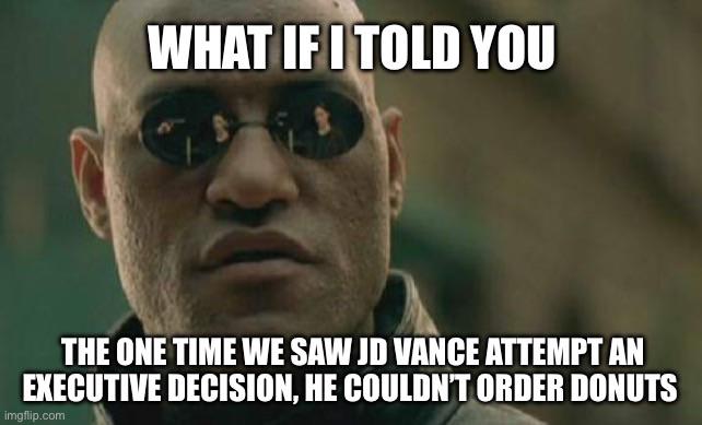 Vance has almost 21 months of experience in government, is running with the oldest candidate ever, and plans to bring up Walz’s record as Governor. Okay, great!