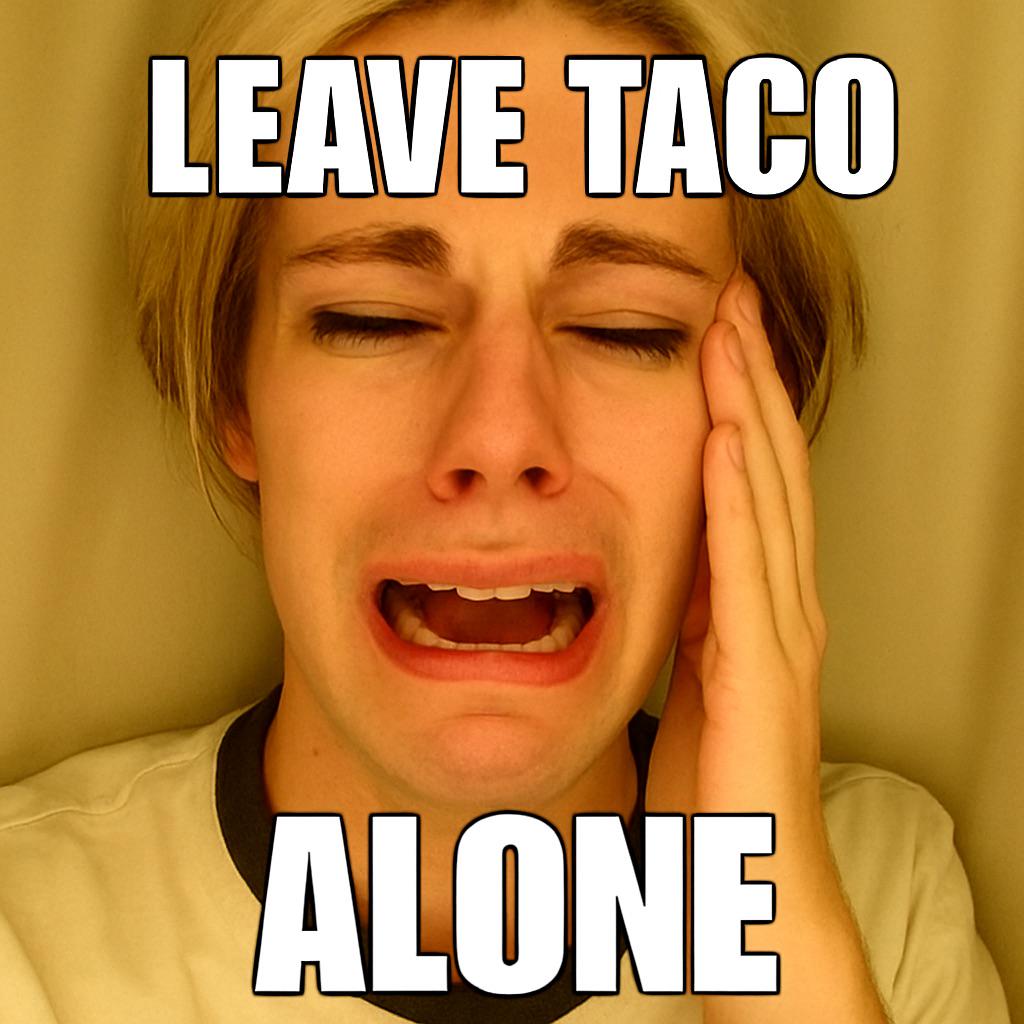 Leave him alone! You are lucky he even grifted you bastards!