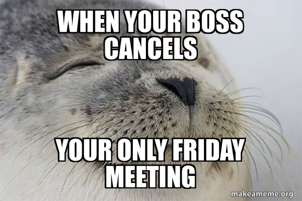 Friday afternoon meetings